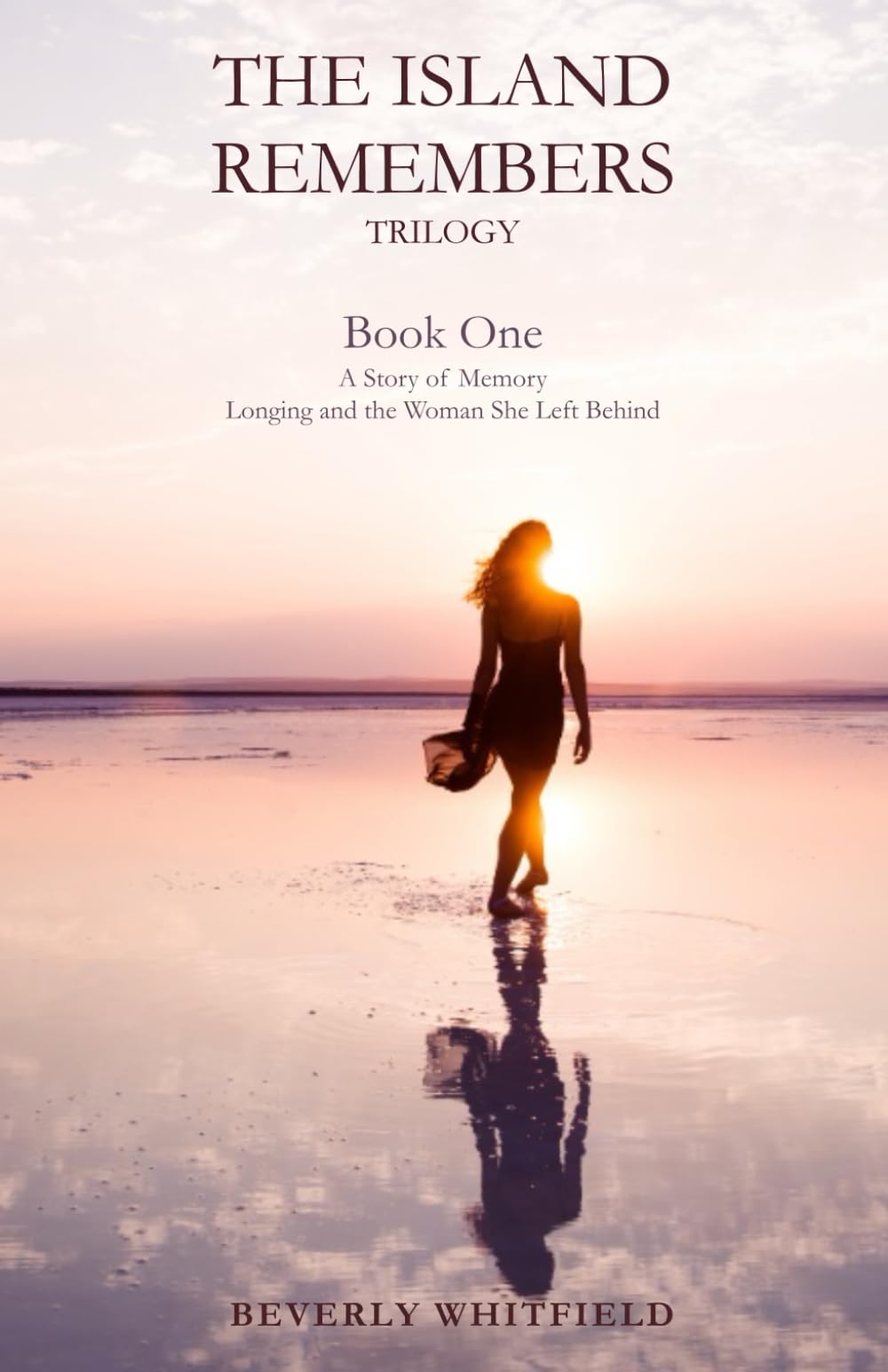 The Island Remembers: A Story of Memory, Longing, and the Woman She Left Behind (Book 1 of a Caribbean Trilogy)