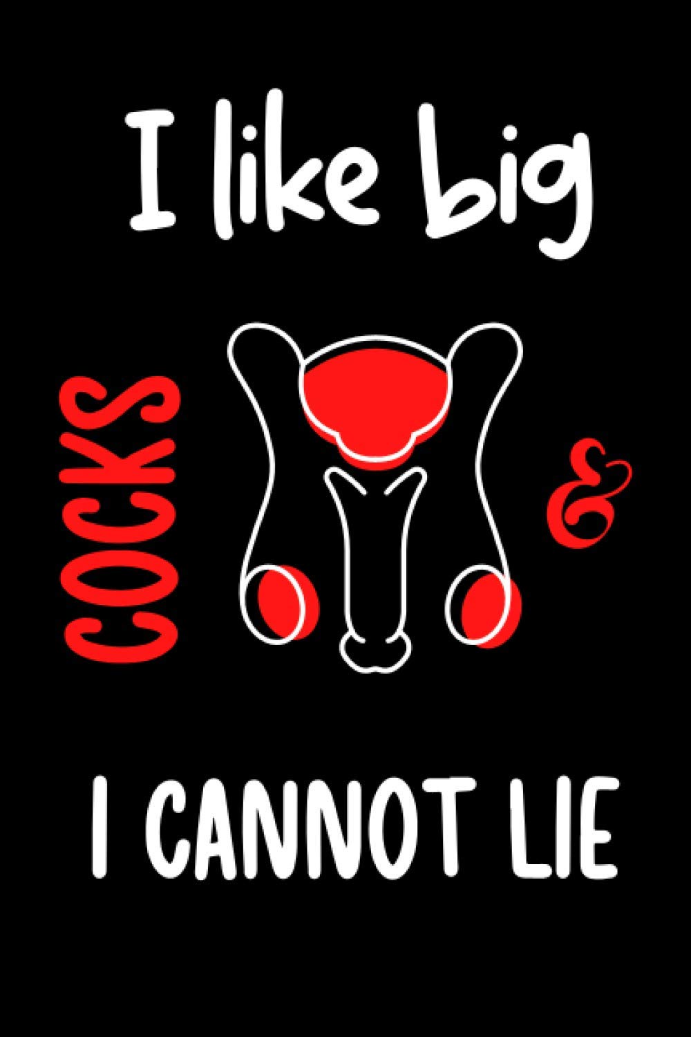 I Like Big Cocks And I Cannot Lie: Meadow Dragonfly Lined Notebook With A Naughty And Funny Quote; A Perfect Valentine's Day Gift For Him, Her, Boyfriend, Girlfriend, Husband or Wife