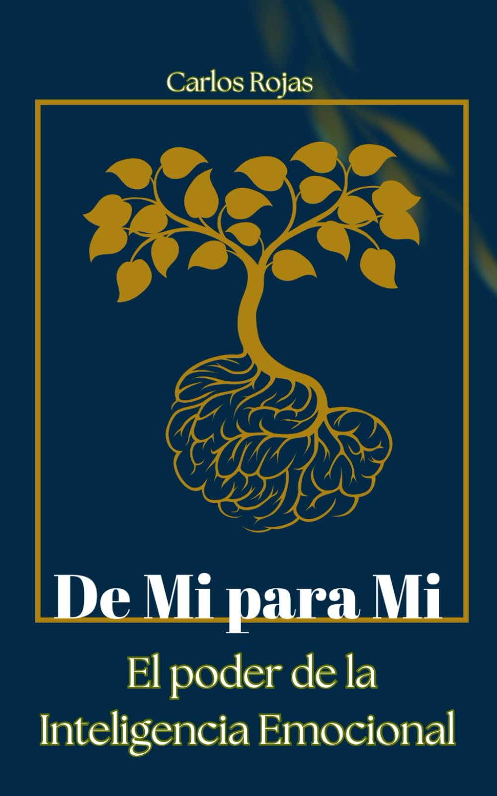De Mi para Mí: El Poder de la Inteligencia Emocional La Guía Definitiva para Entender, Aceptar y Liderar tus Emociones.