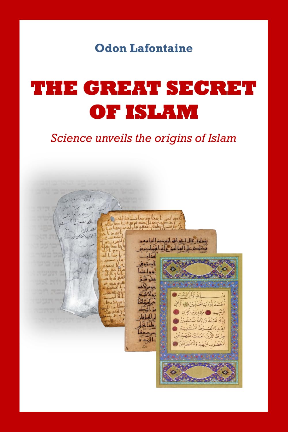 The Great Secret of Islam: Science unveils the origins of Islam