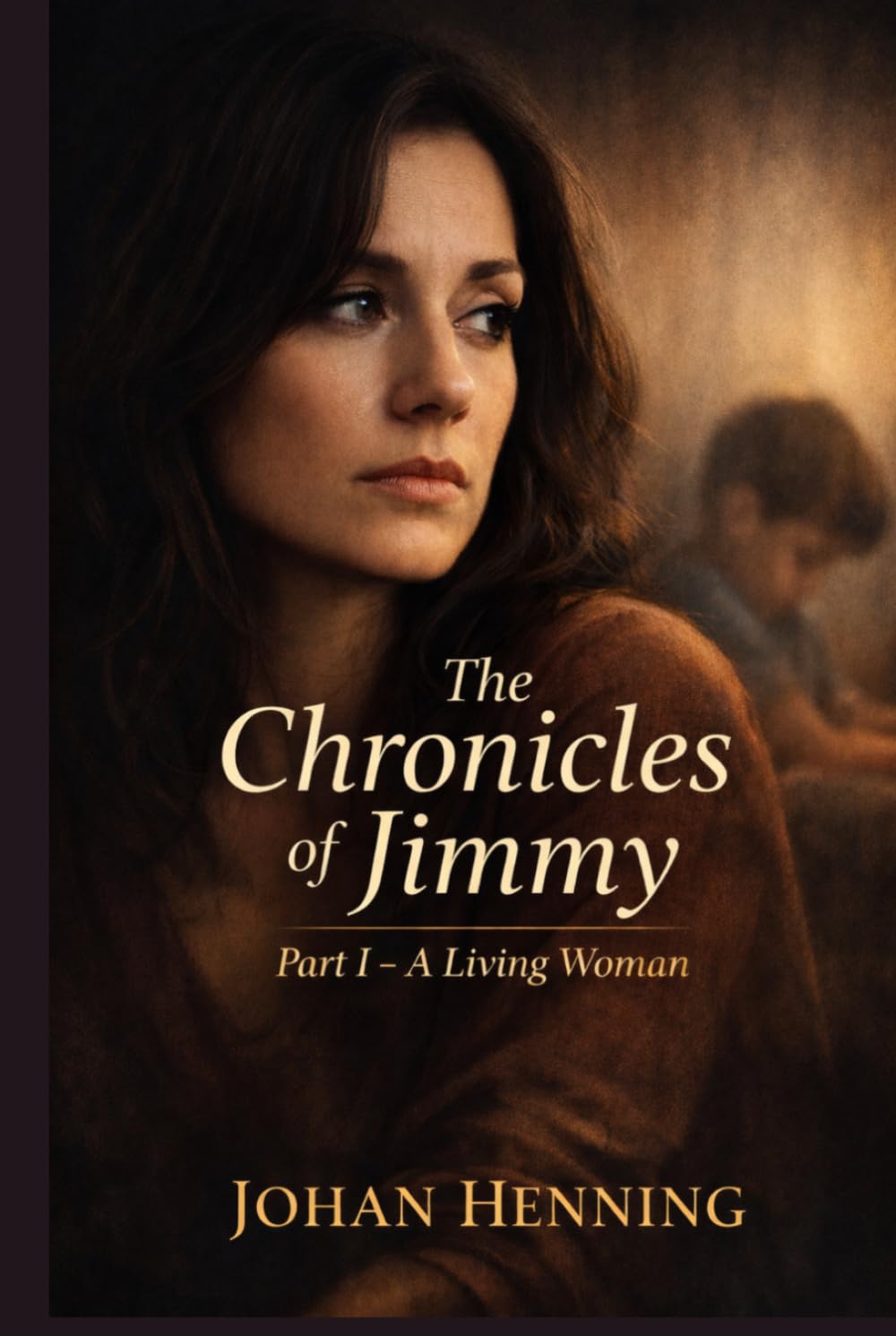 The Chronicles of Jimmy: Part I: A Living Woman