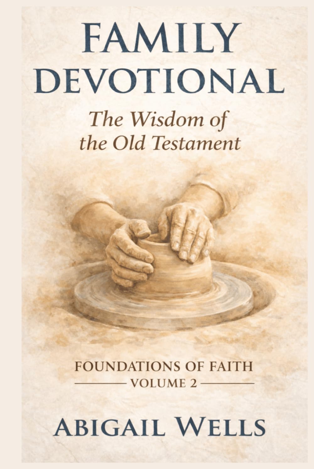 Family Devotional: The Wisdom of the Old Testament (Foundations of Faith)