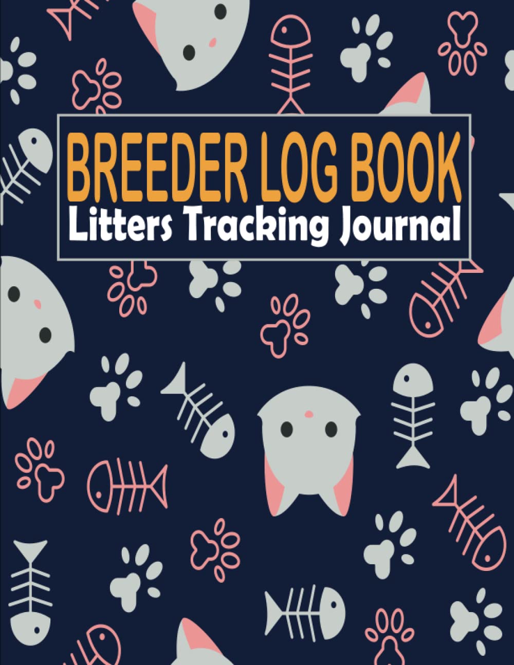 Breeder Log Book Litters Tracking Journal: Cat Perpetual Whelping Tracker and Deworming Record Keeping for Breeders, Large Size