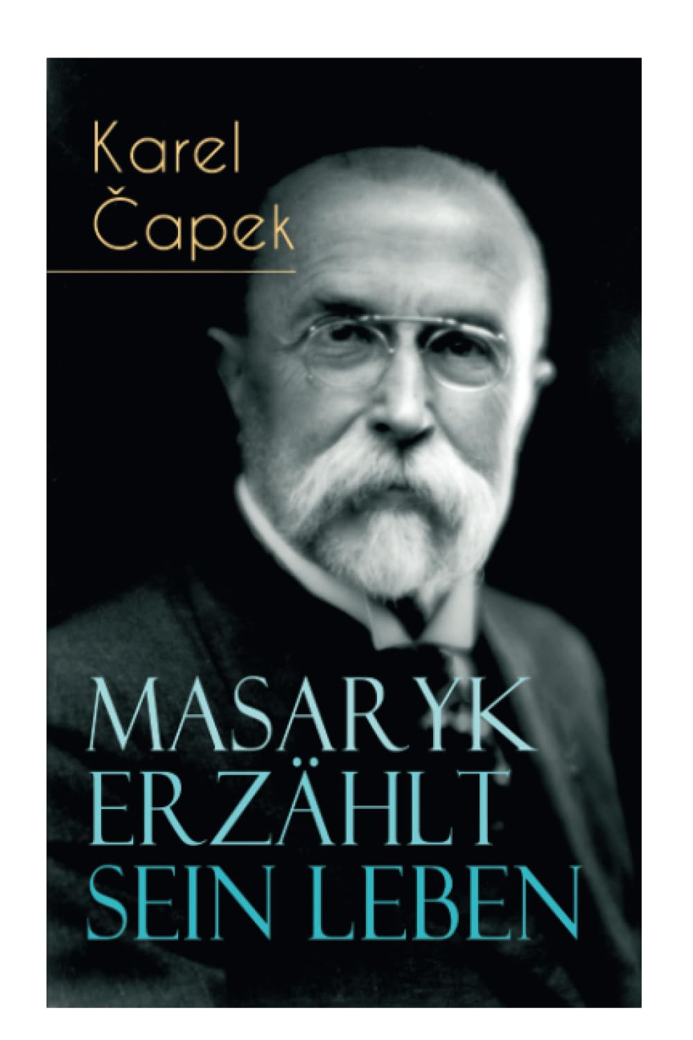Masaryk erzählt sein Leben: Gespräche mit Karel Capek