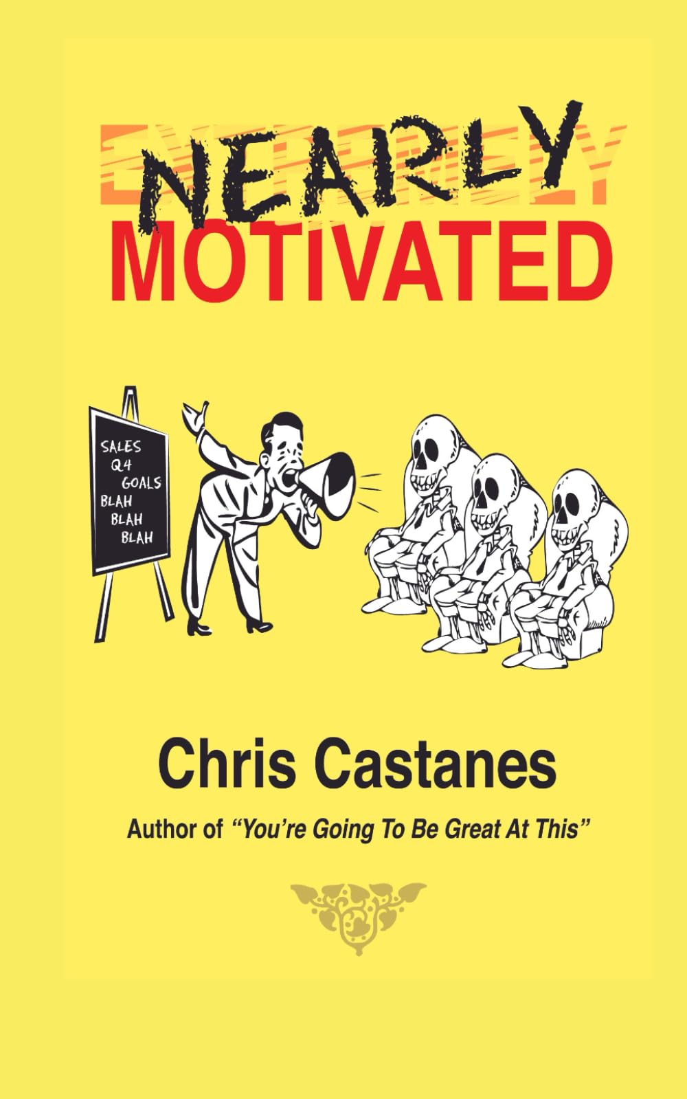 Nearly Motivated: A Guide To Successful Selling For Beginners and Sales Veterans Alike