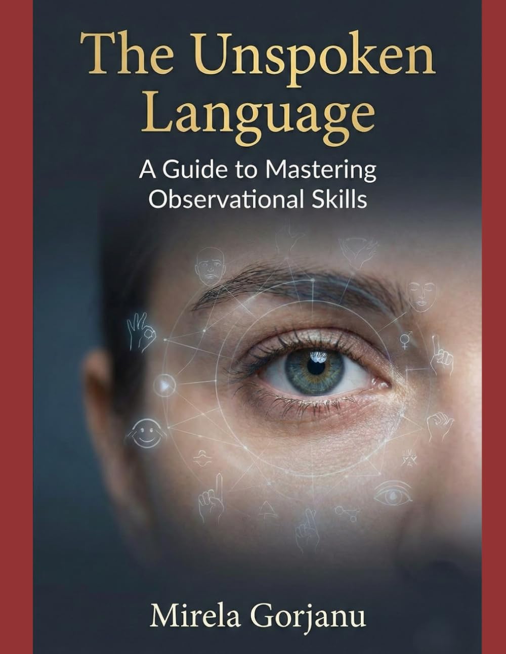 The Unspoken Language: A Guide to Mastering Observational Skills (Self Help)