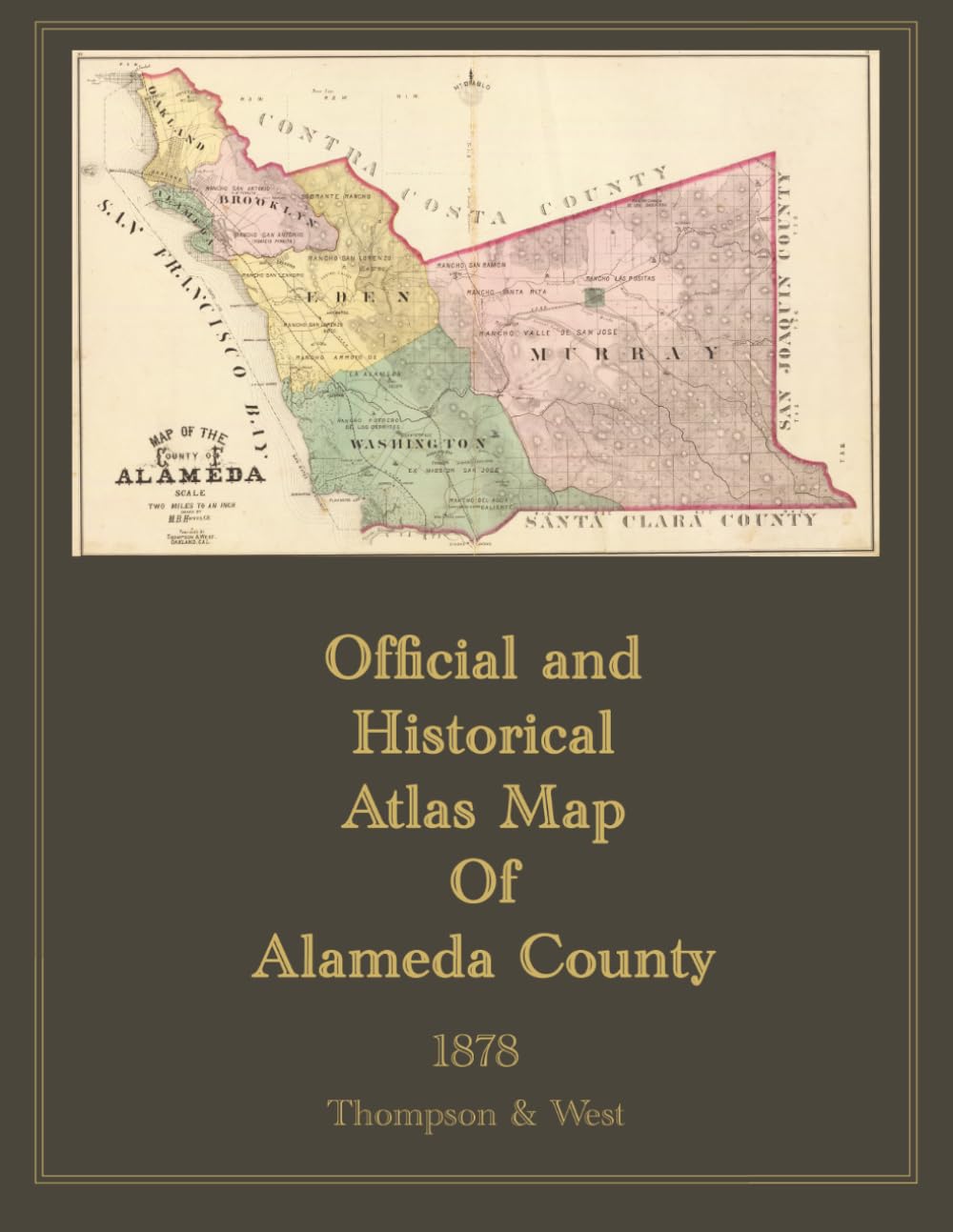 1878 Official and Historical Atlas Map of Alameda County, California