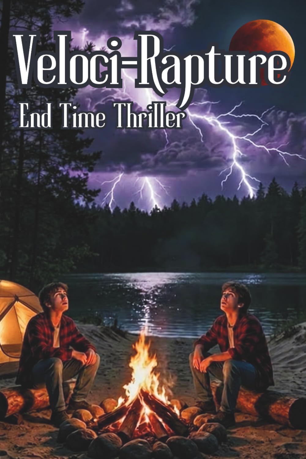 Veloci-Rapture End Time Thriller: A Novel Way to Discover, Understand, and Experience True Apocalyptic Events that Will Forever Change Our World!