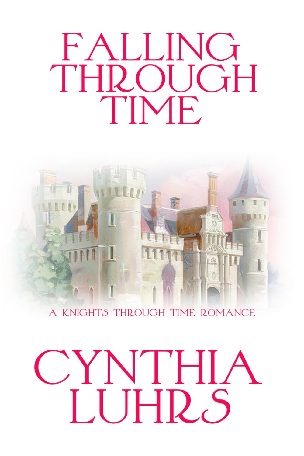 Falling Through Time: A Lighthearted Time Travel Romance (A Knights Through Time Romance)