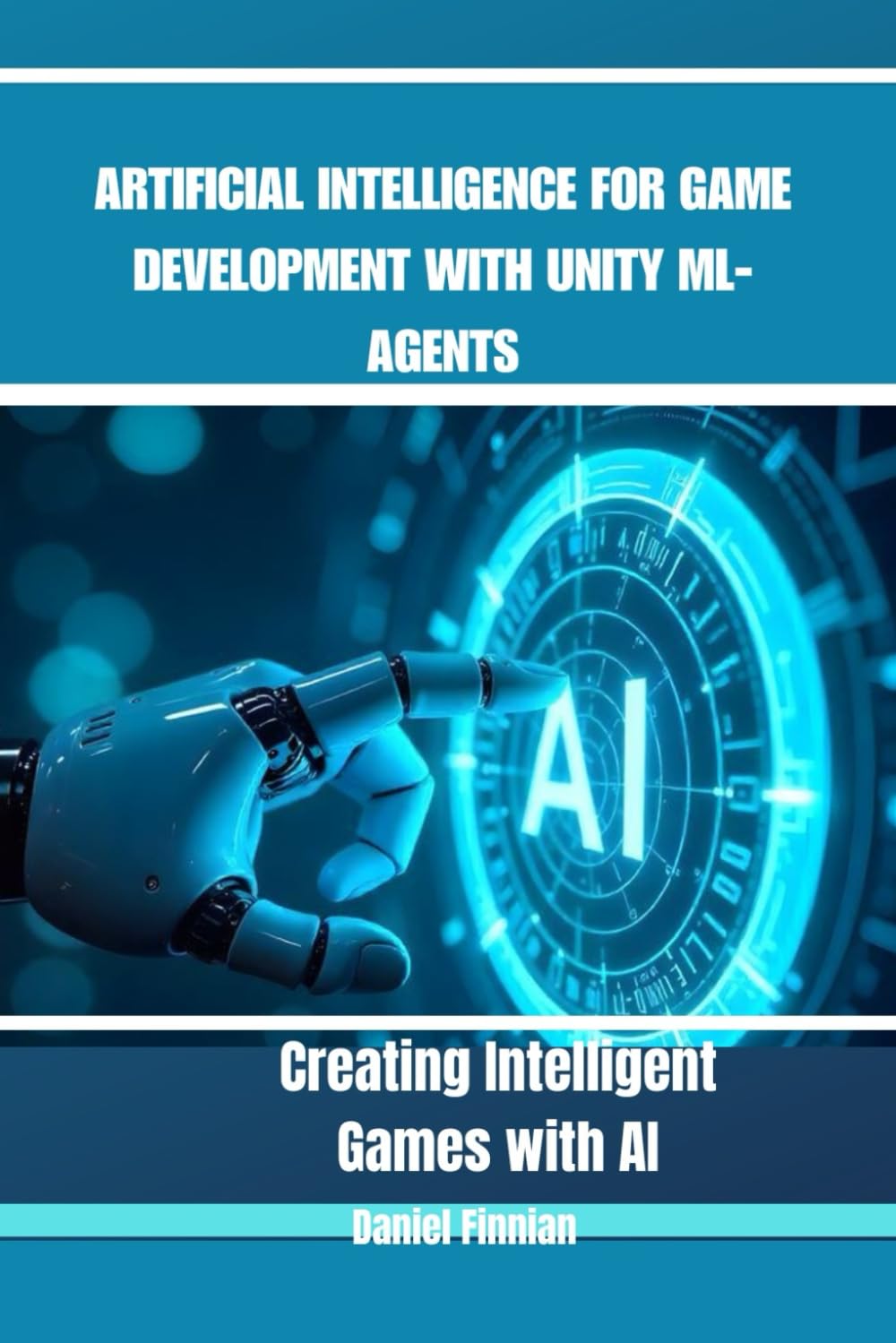 Artificial Intelligence For Game Development With Unity Ml-Agent: Creating Intelligent Games With AI