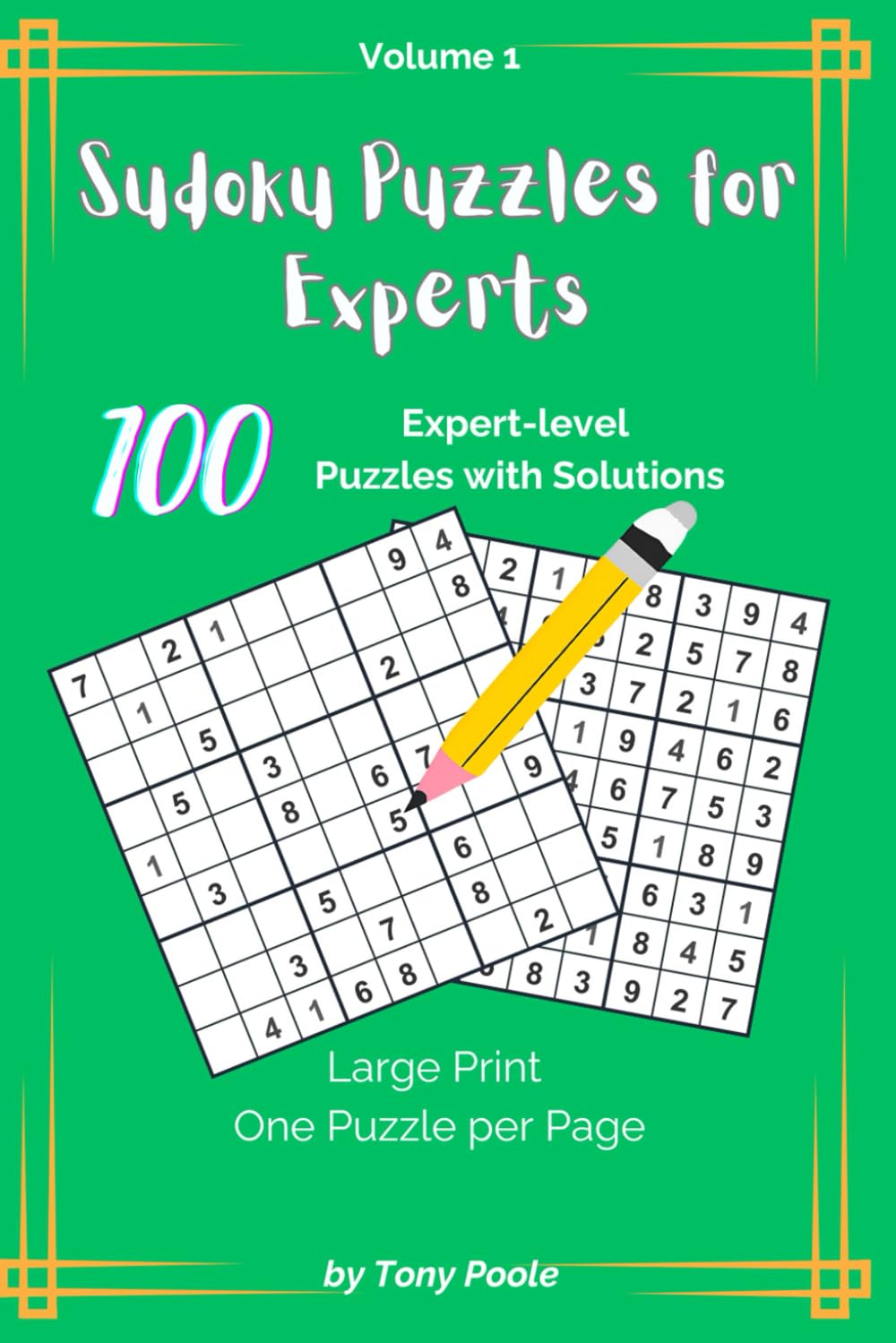 Sudoku Puzzles for Experts: Extremely Challenging Sudoku Puzzles with Advanced Strategies for Expert Solvers and Puzzle Enthusiasts (Sudoku ... Master Techniques for Beginners to Experts)