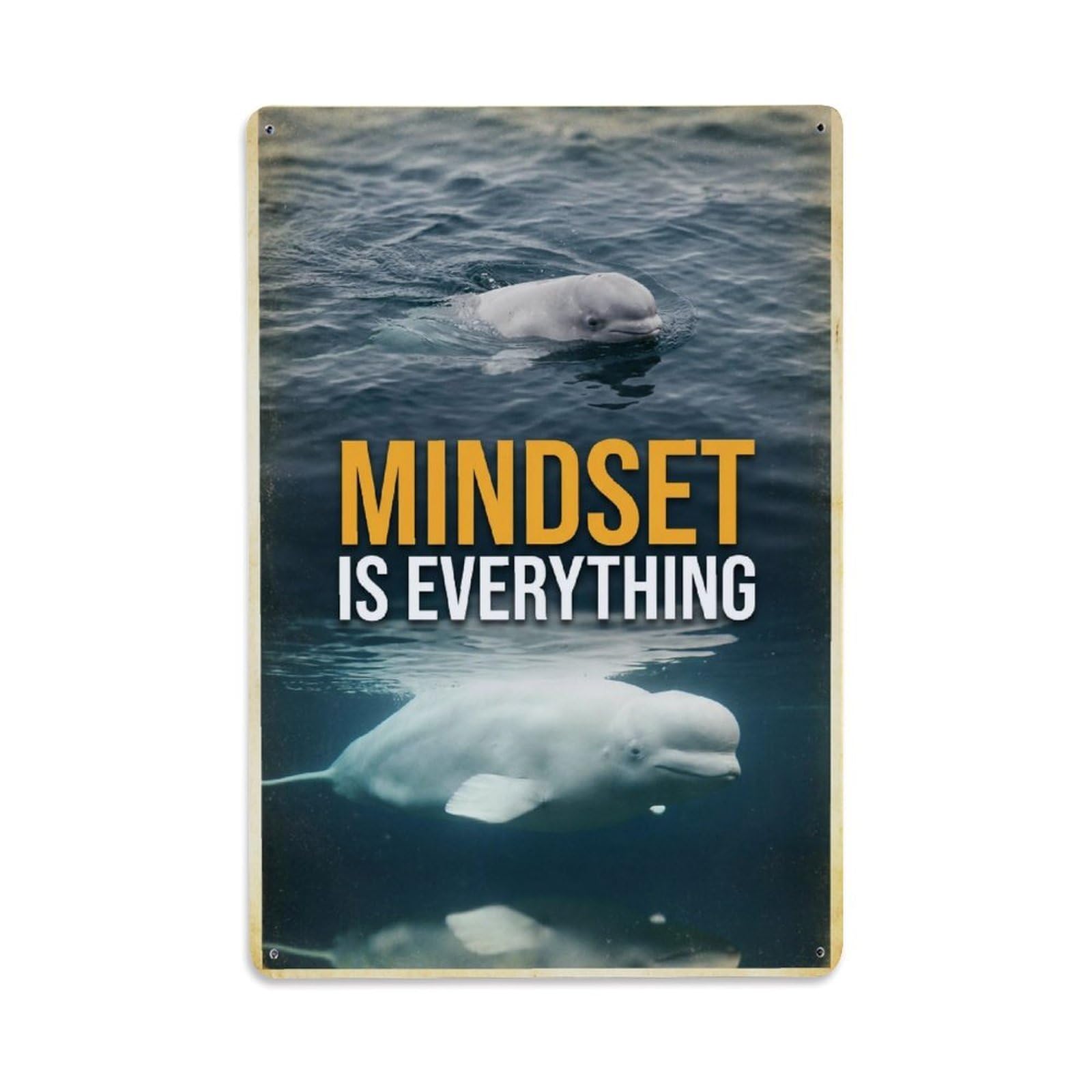 Mindset Is Everything Beluga Whale Motivation Quote Metal Tin Sign