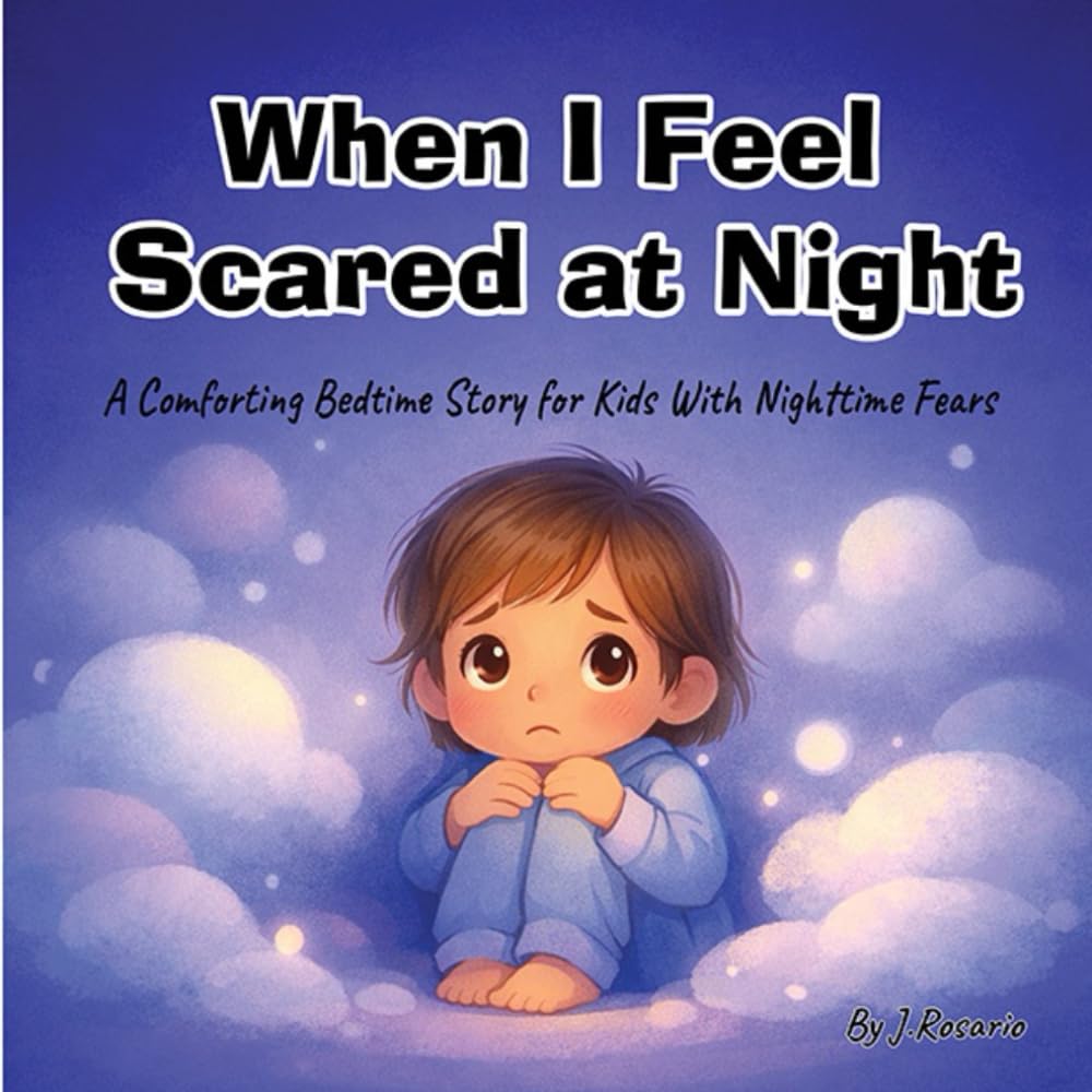 When I Feel Scared at Night: A Comforting Bedtime Story for Kids With Nighttime Fears (Big Feelings, Little Me)