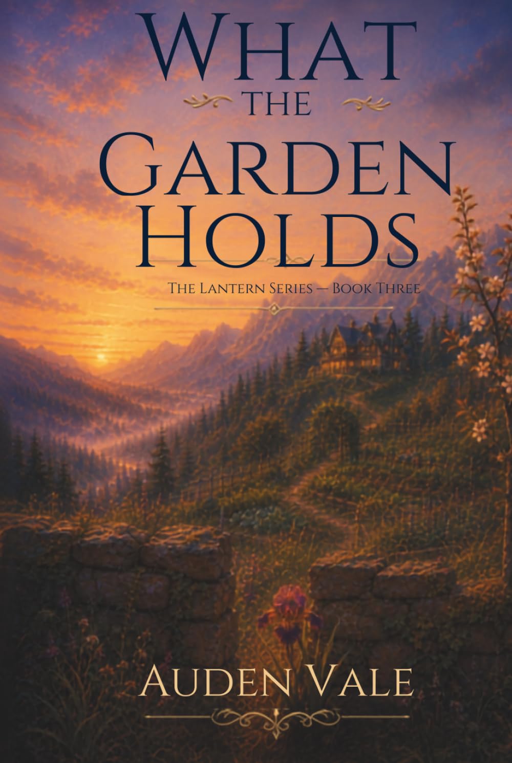What the Garden Holds: Book Three (The Lantern)