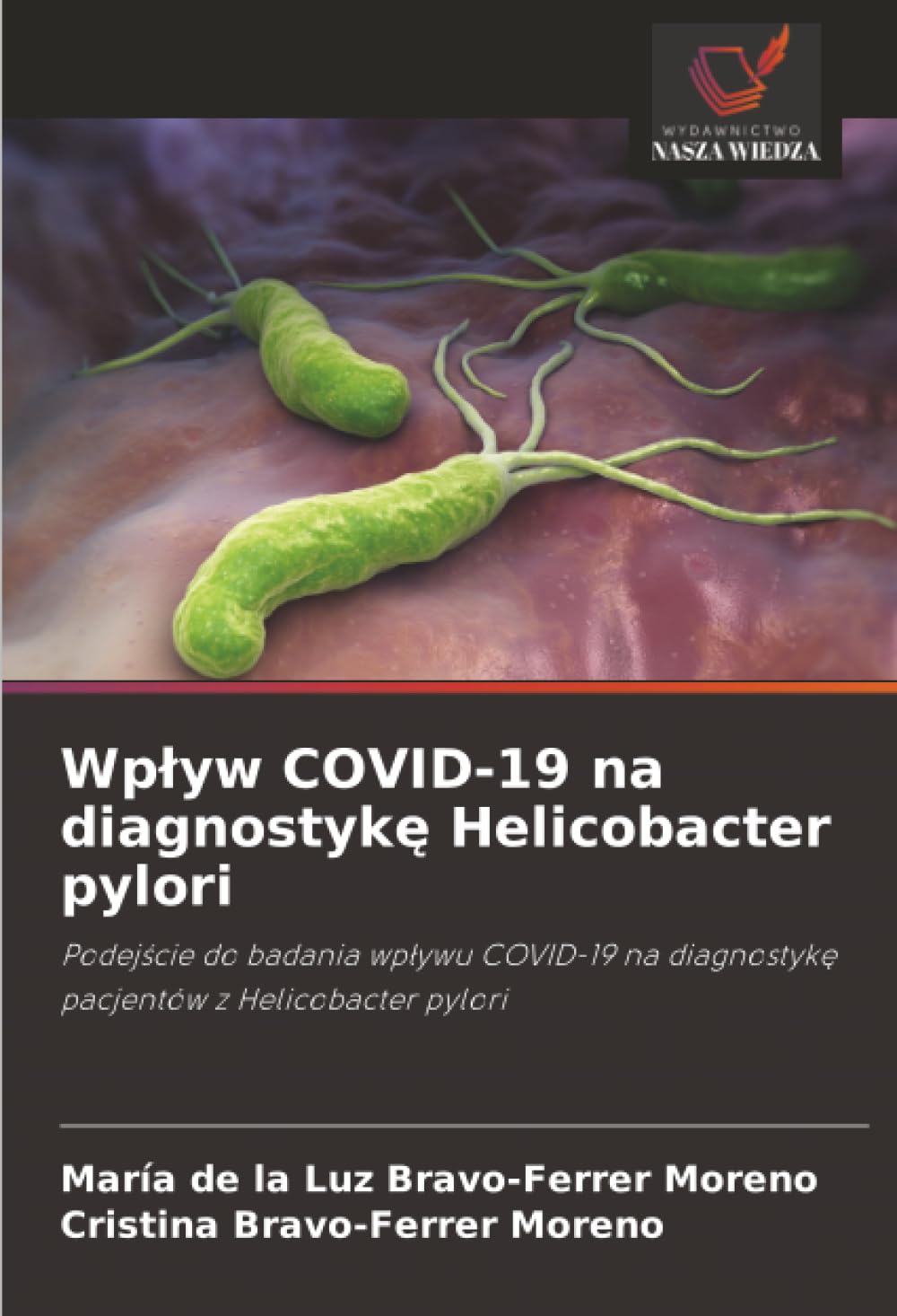 Wp¿yw COVID-19 na diagnostyk¿ Helicobacter pylori: Podej¿cie do badania wp¿ywu COVID-19 na diagnostyk¿ pacjentów z Helicobacter pylori