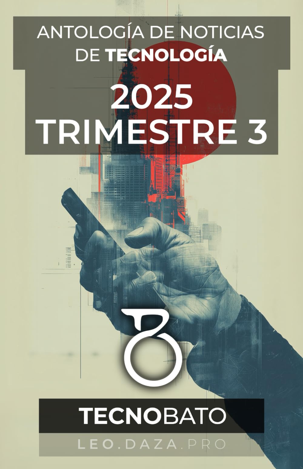 Antología de Noticias de Tecnología 2025 Trimestre 3: By TecnoBato & LEDR
