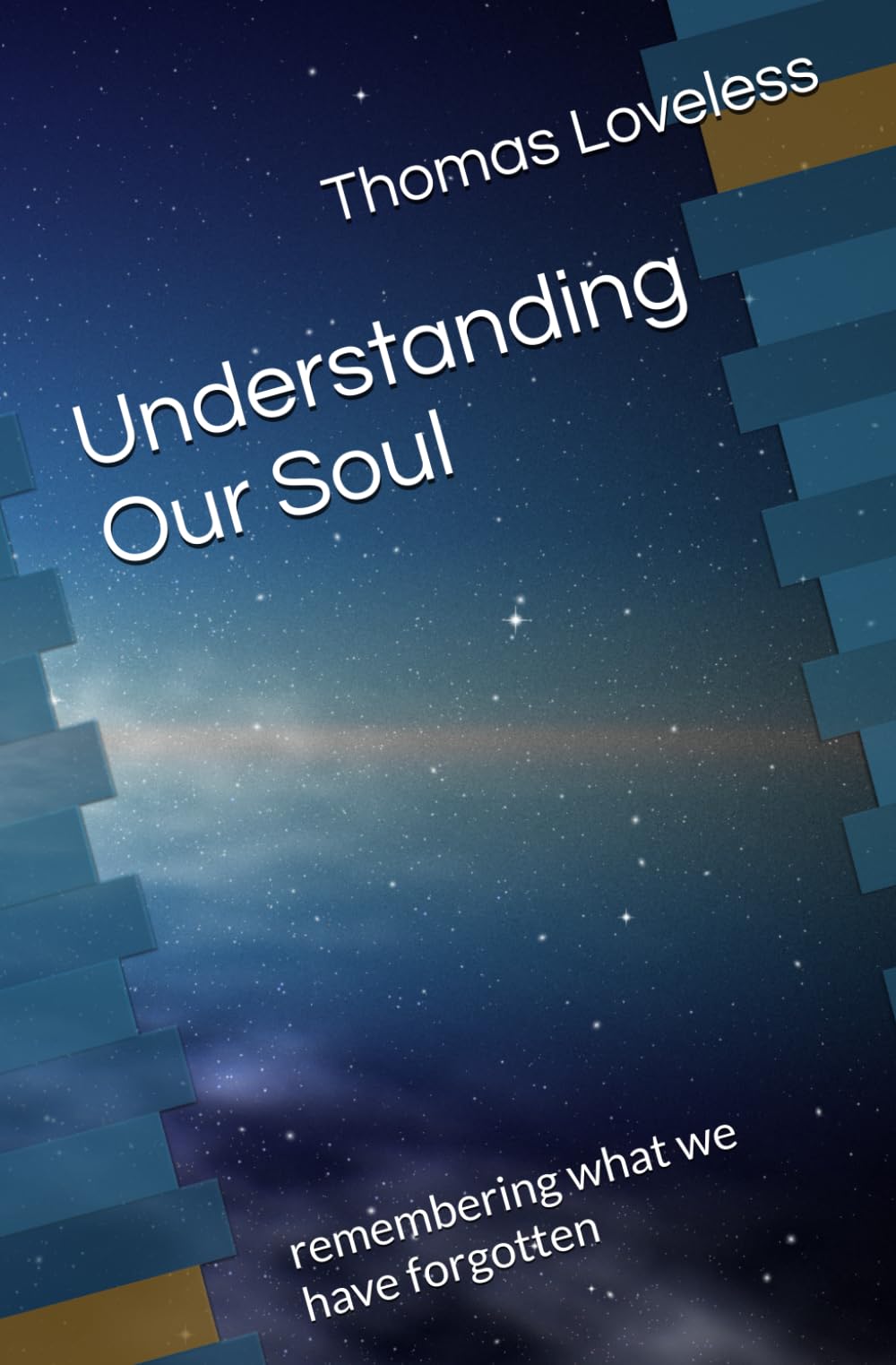 Understanding Our Soul: remembering what we have forgotton