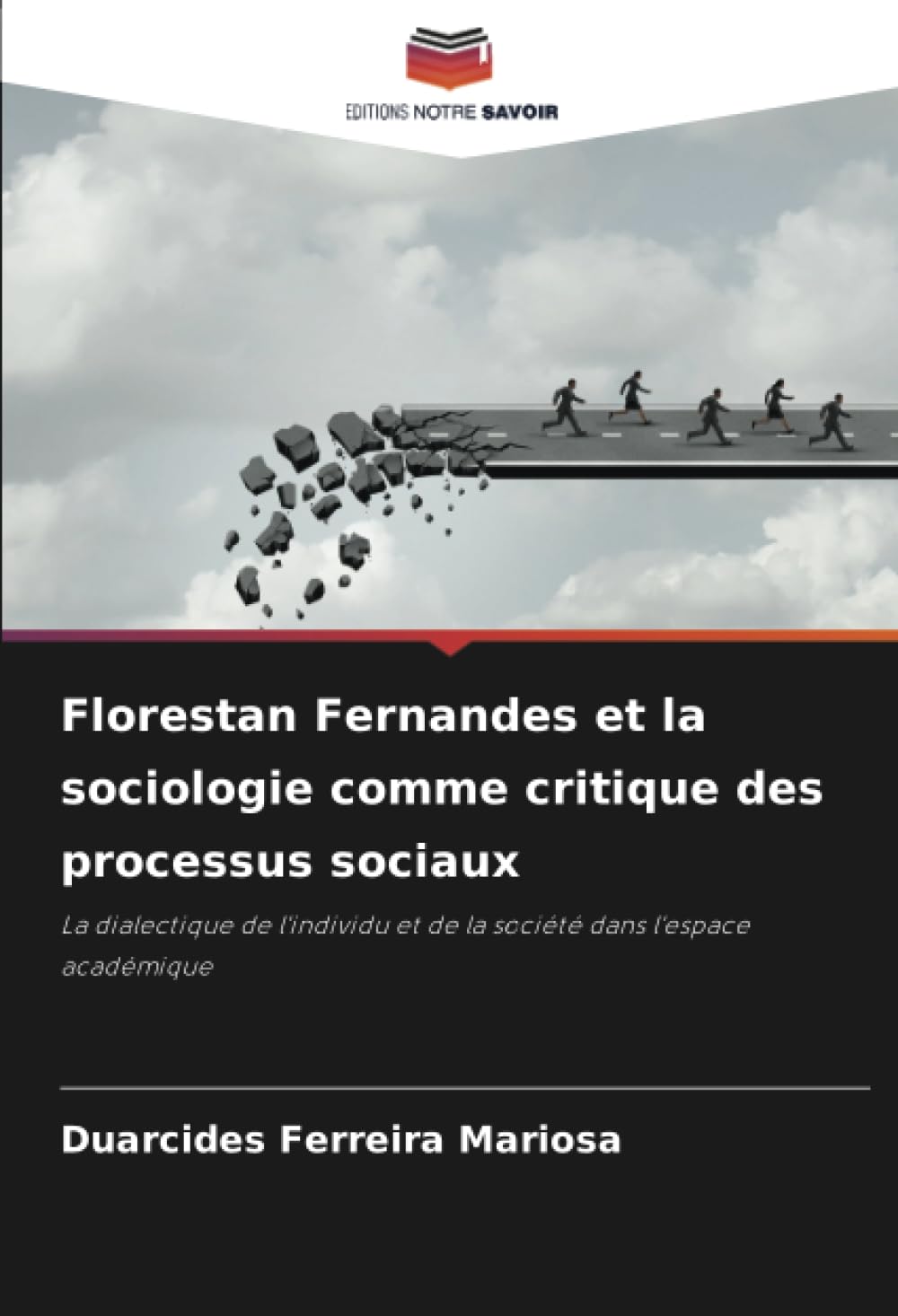 Florestan Fernandes et la sociologie comme critique des processus sociaux: La dialectique de l'individu et de la société dans l'espace académique