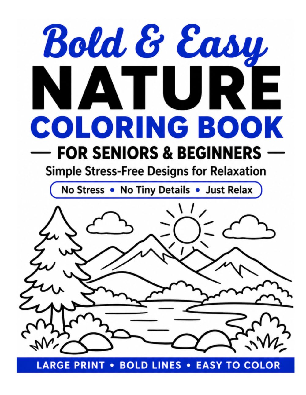 Bold & Easy Nature Coloring Book for Seniors & Beginners: Simple Stress-Free Landscapes, Trees & Outdoor Scenes for Relaxation and Mindful Coloring