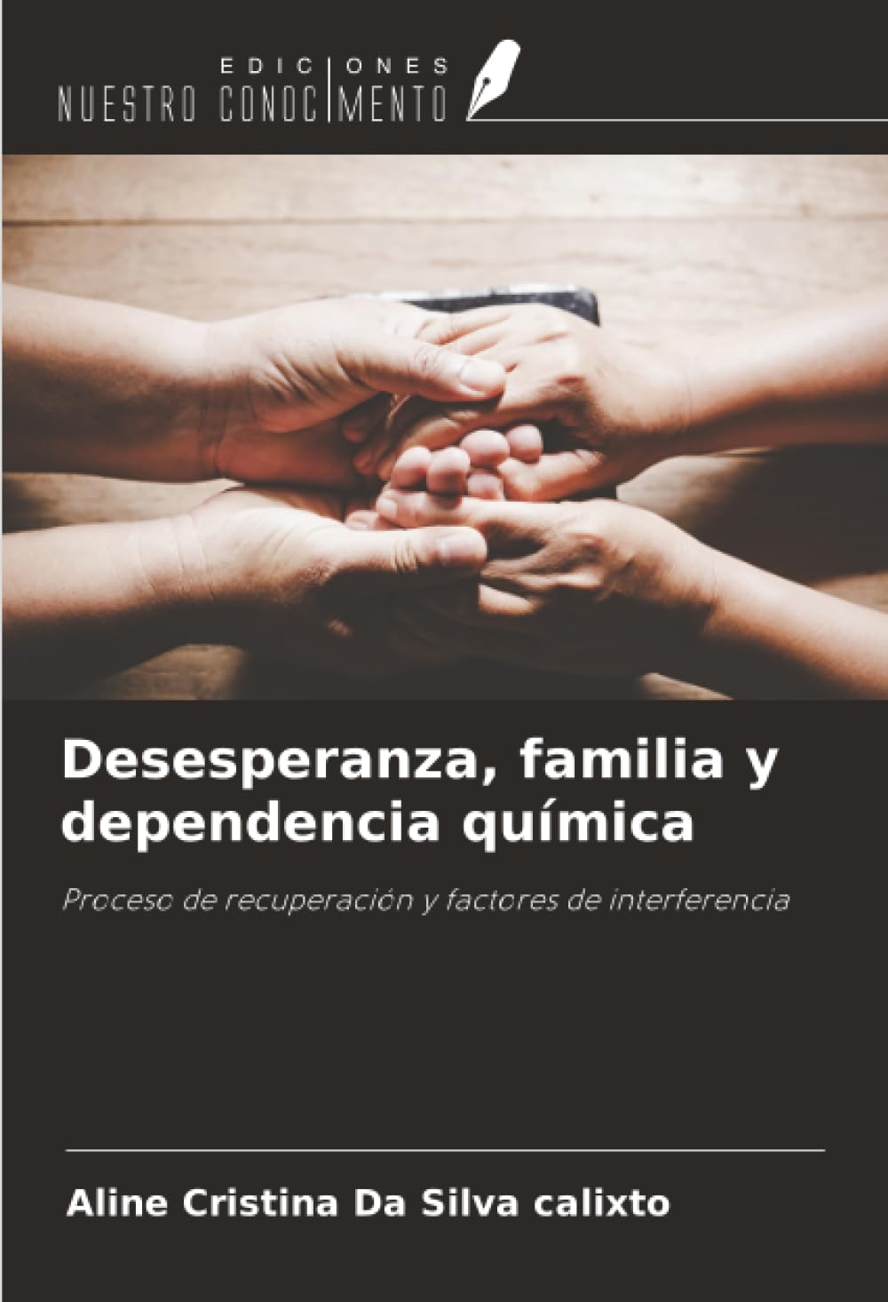 Desesperanza, familia y dependencia química: Proceso de recuperación y factores de interferencia