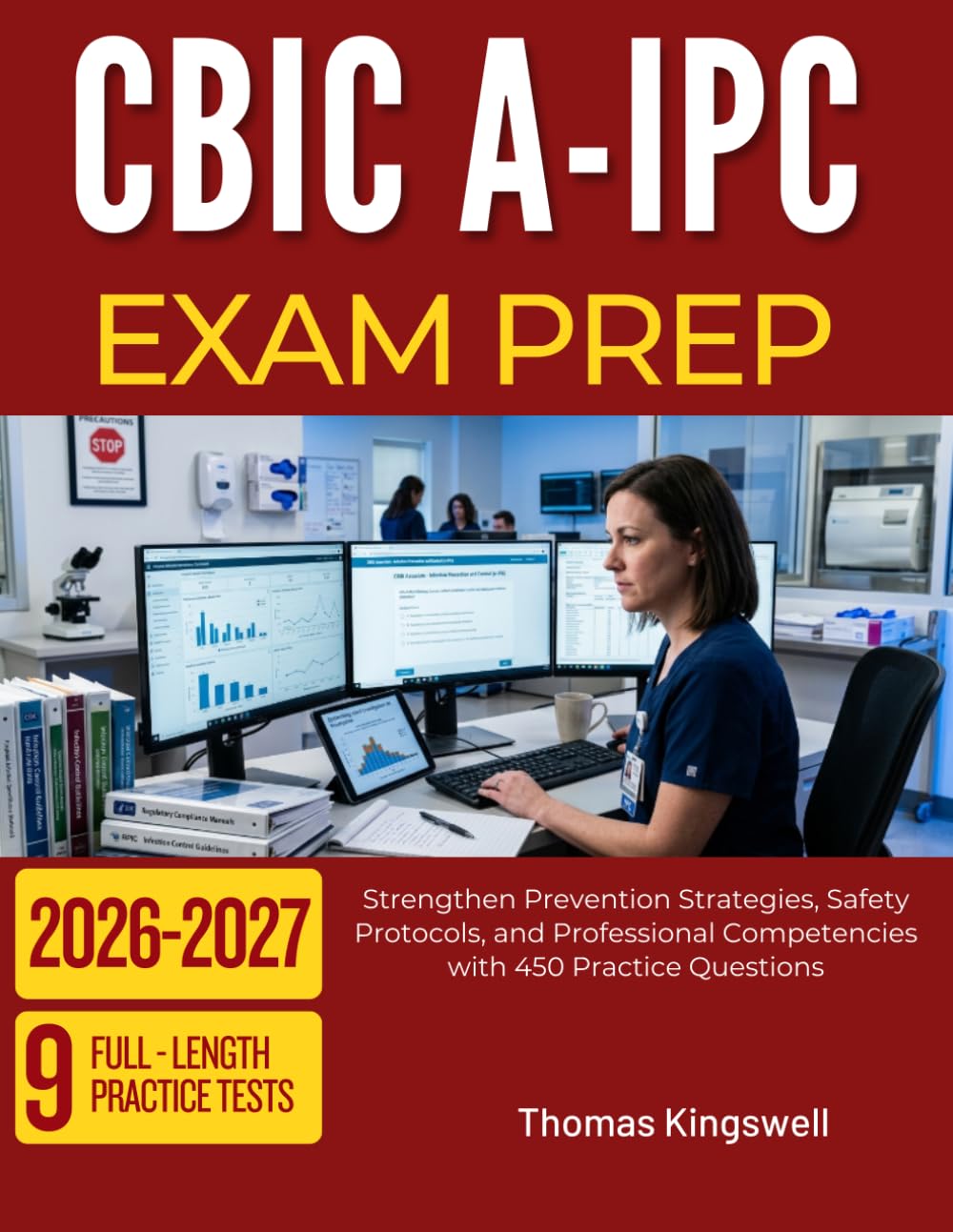 CBIC A-IPC EXAM PREP 2026-2027: Strengthen Prevention Strategies, Safety Protocols, and Professional Competencies with 450 Practice Questions