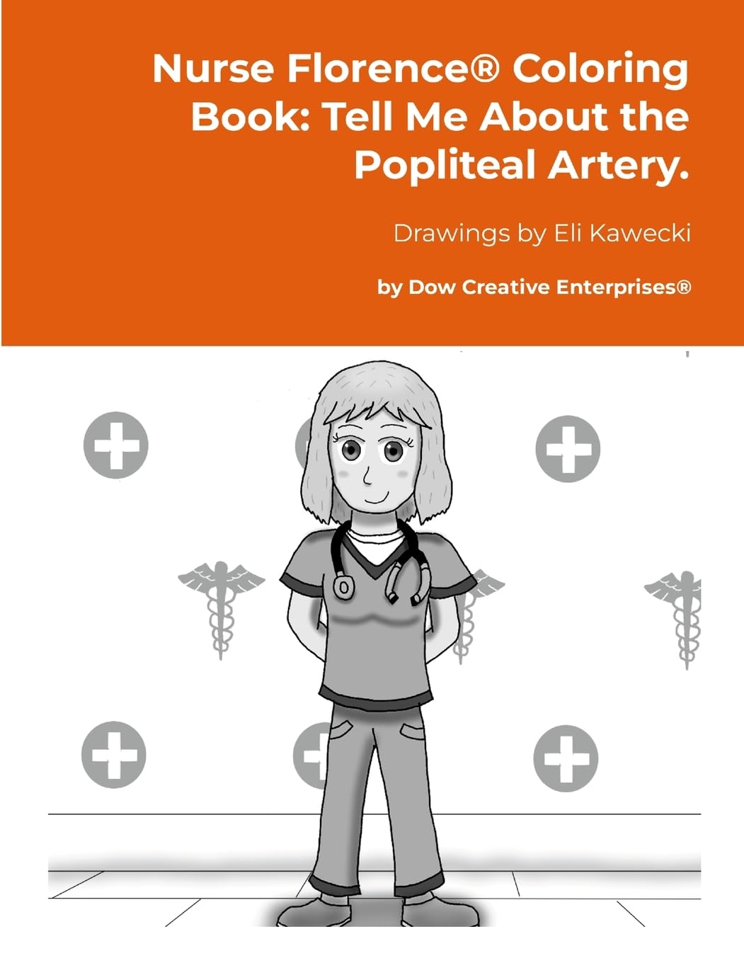 Nurse Florence® Coloring Book: Tell Me About the Popliteal Artery.
