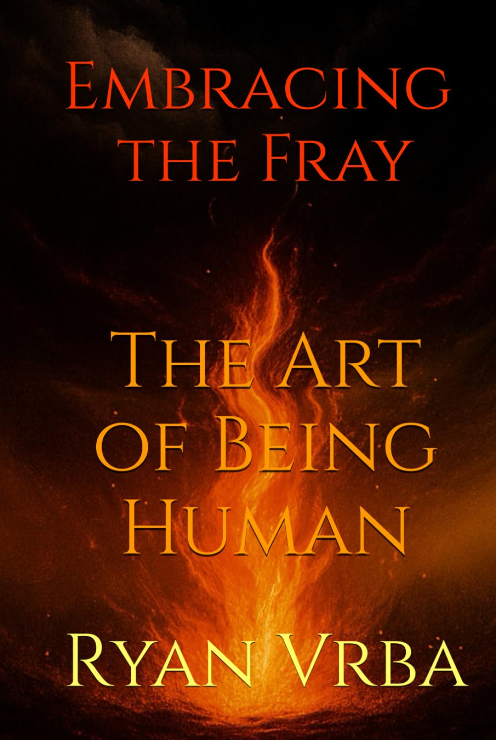 Embracing the Fray: The Art of Being Human