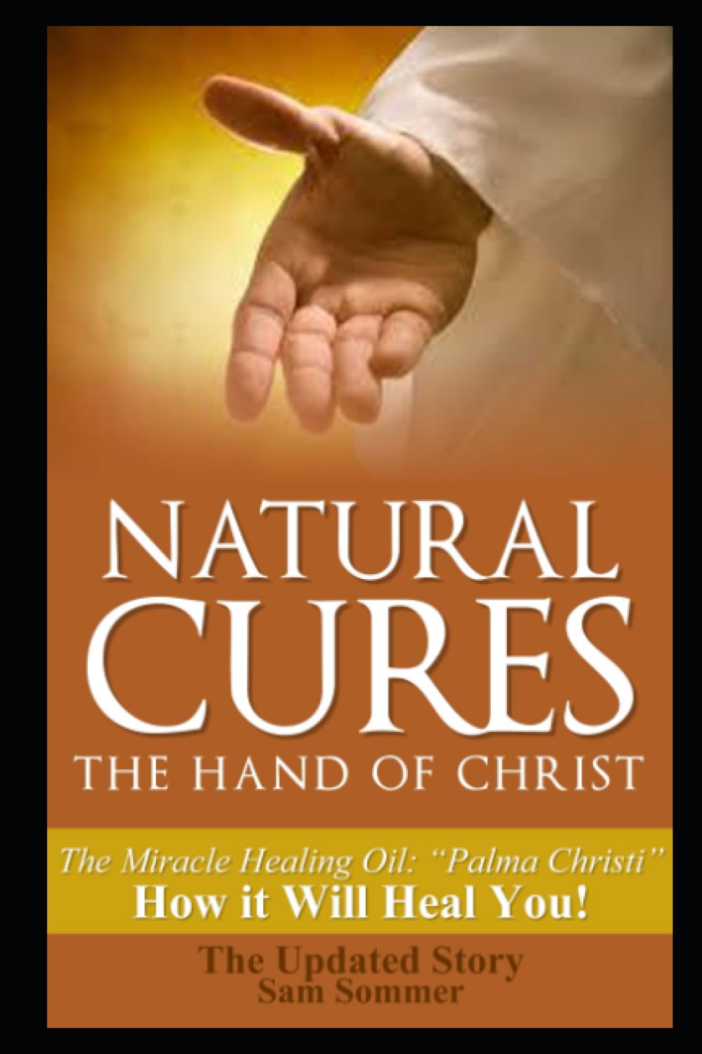 Natural Cures - The Hand of Christ: The Miracle Healing Oil: "Palma Christi" How It Will Heal You