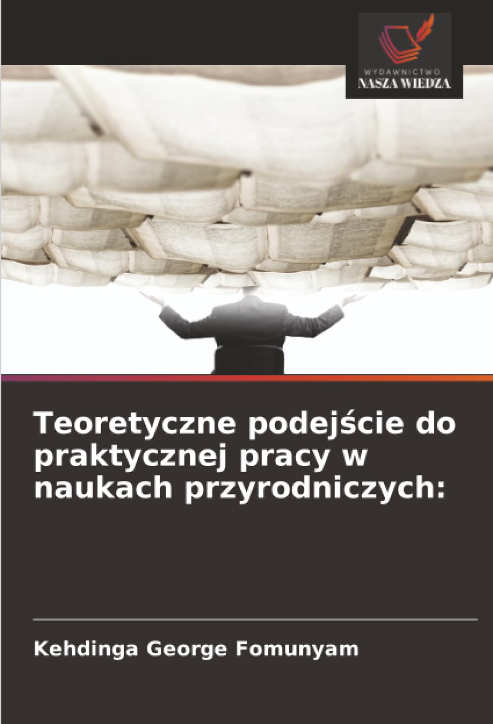 Teoretyczne podejście do praktycznej pracy w naukach przyrodniczych: