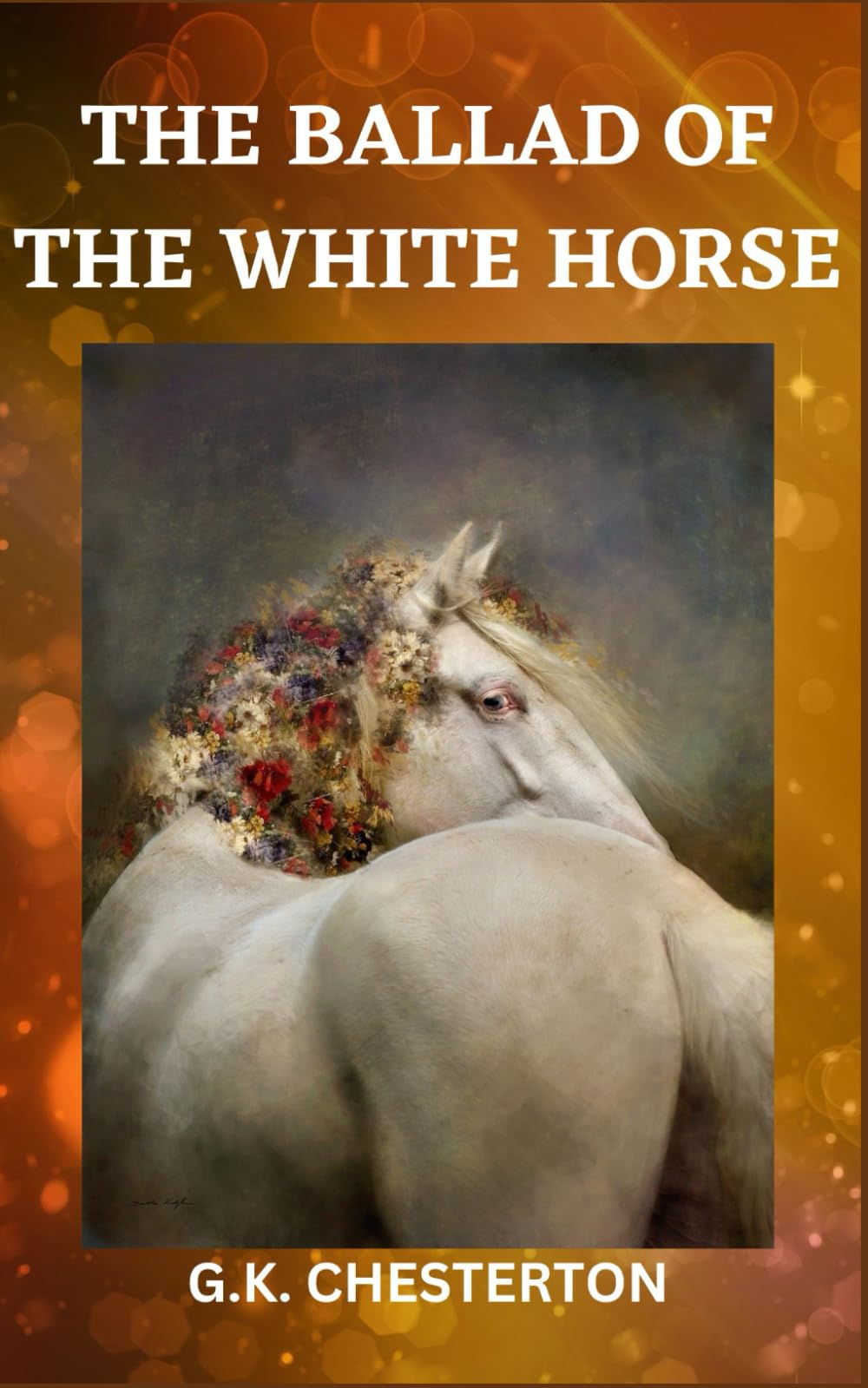 The Ballad of the White Horse: 1911 Classic Historical Poetry (Annotated)