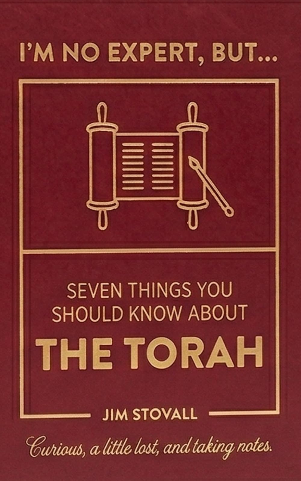 The Torah: Seven Things You Should Know (I'M NO EXPERT, BUT:)