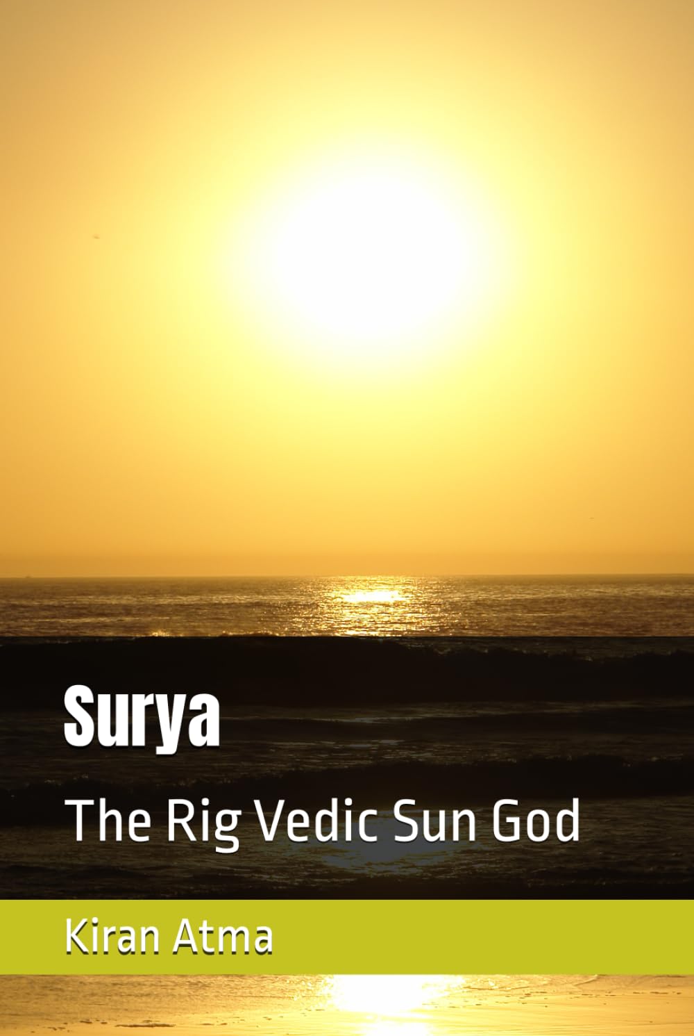 Surya: The Rig Vedic Sun God (Unraveling the Hindu Pantheon: Your Essential Guide to Gods, Goddesses, Myths, Legends, Vedic Texts and Ancient Wisdom)