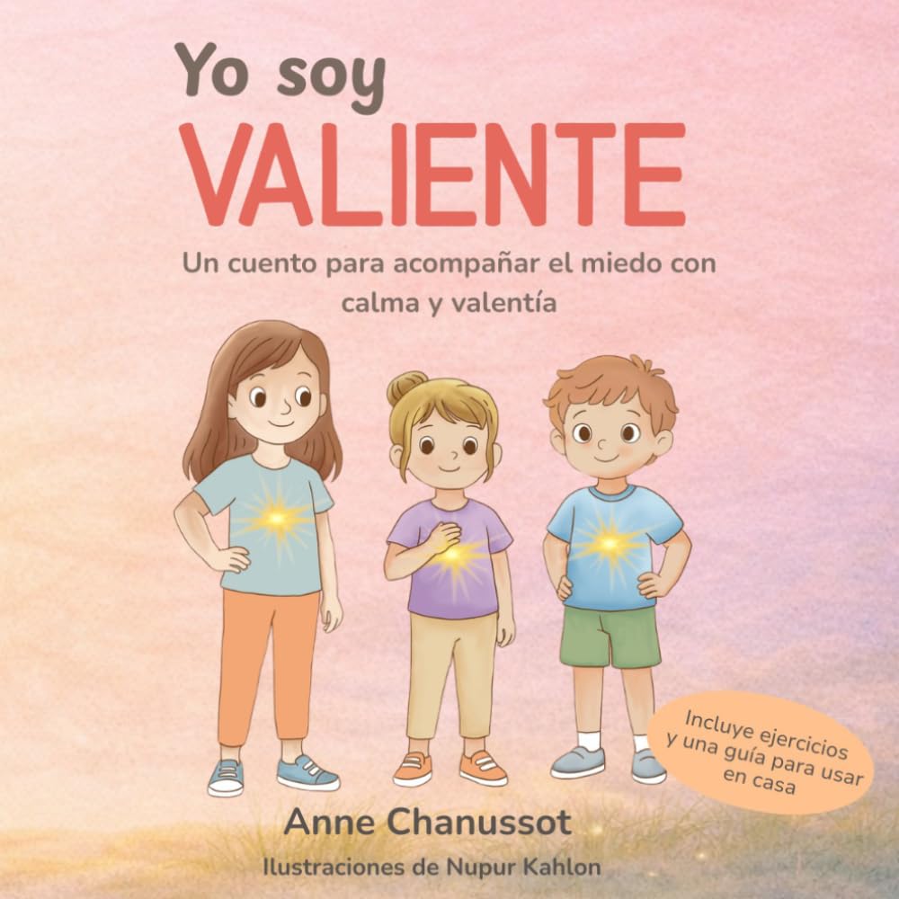 Yo soy valiente: Un cuento para acompañar el miedo con calma y valentía