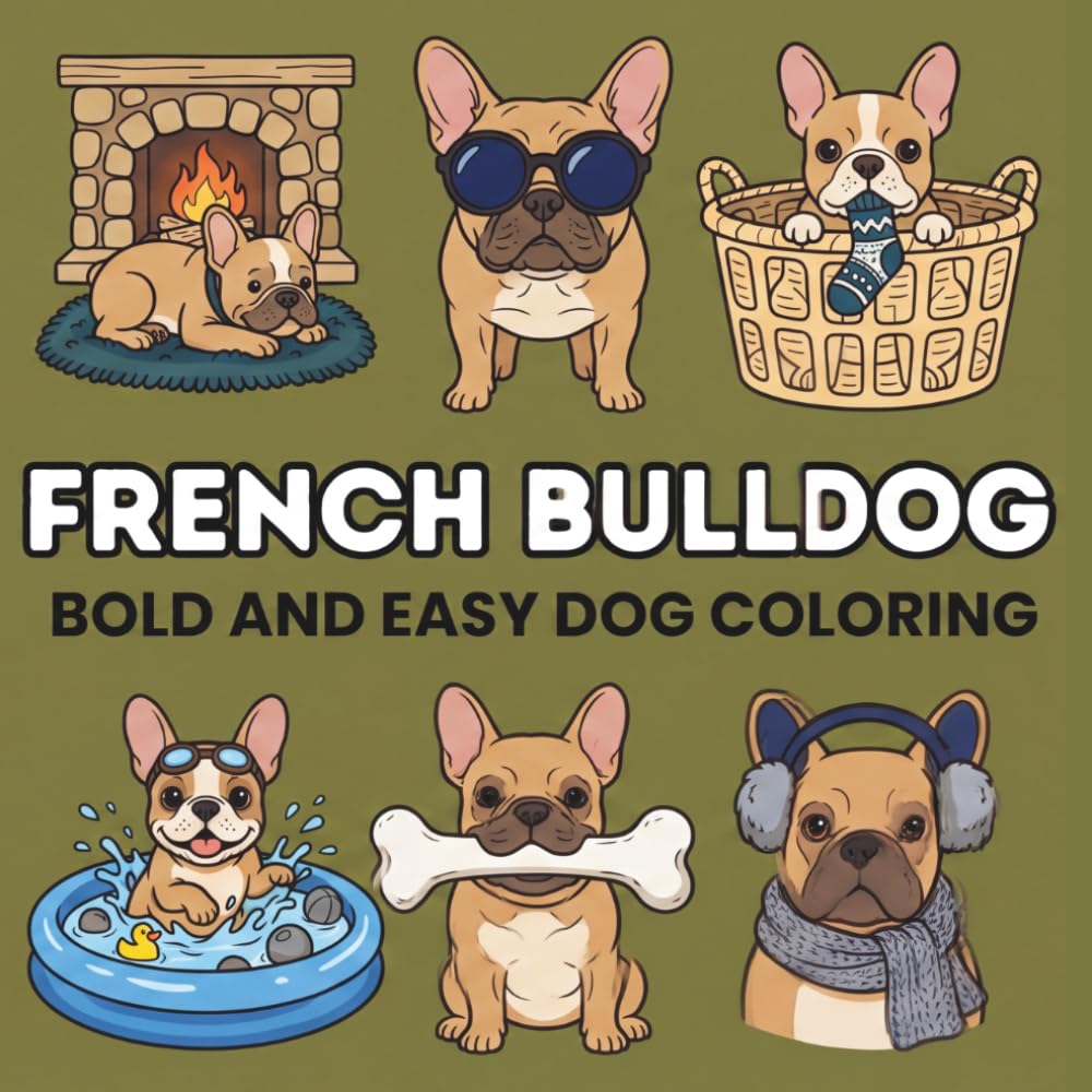 French Bulldog Coloring Book: 50 Bold and Easy Designs: Simple Dog Illustrations for Kids, Seniors, and Stress Relief (The Puppy Palette: Bold & Easy)