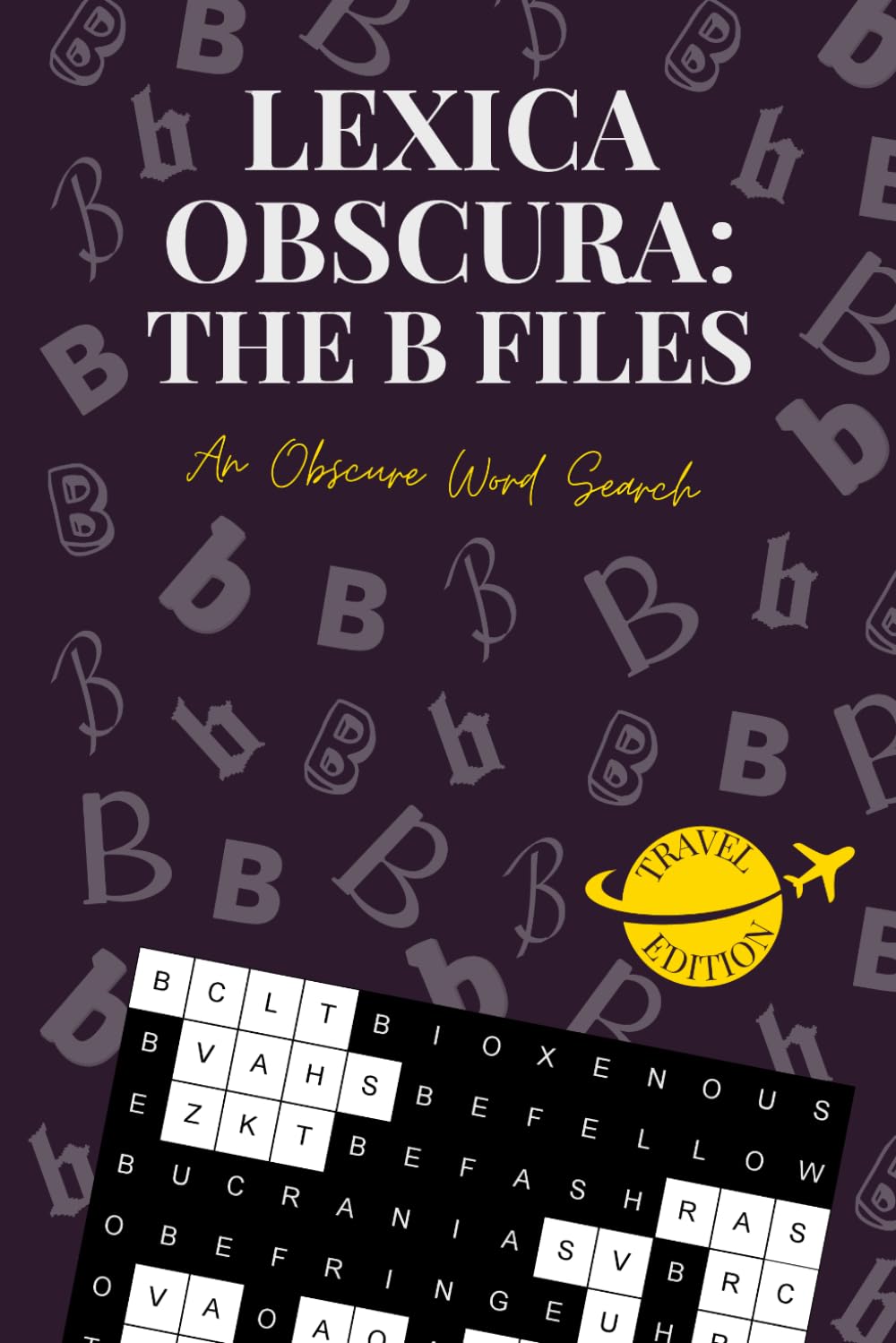 LEXICA OBSCURA: THE B FILES: Travel Edition