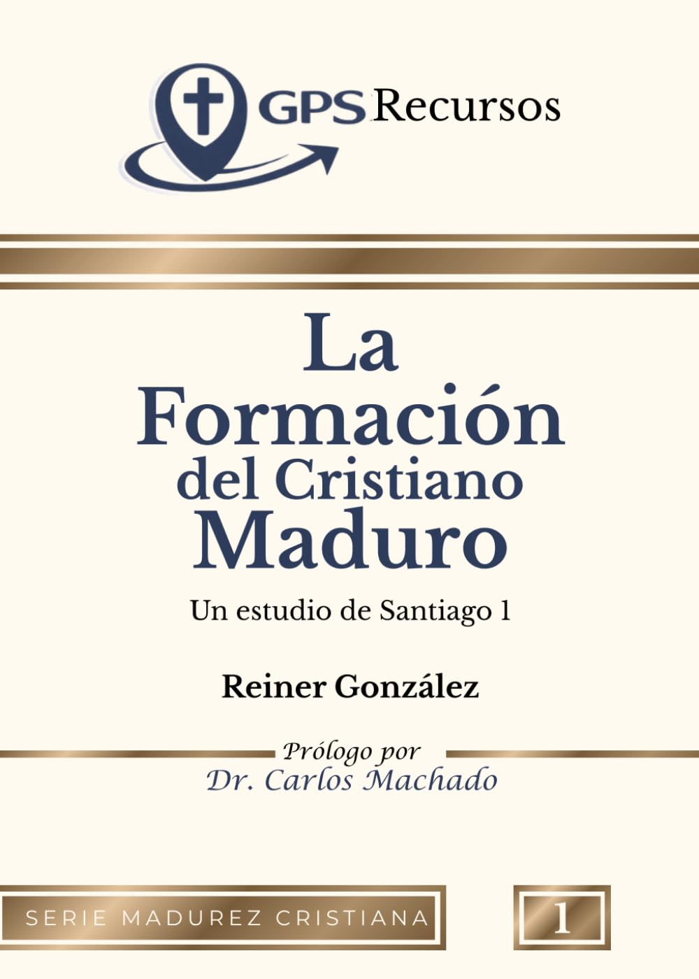 La Formación del Cristiano Maduro: Un estudio de Santiago 1 (SERIE MADUREZ CRISTIANA)