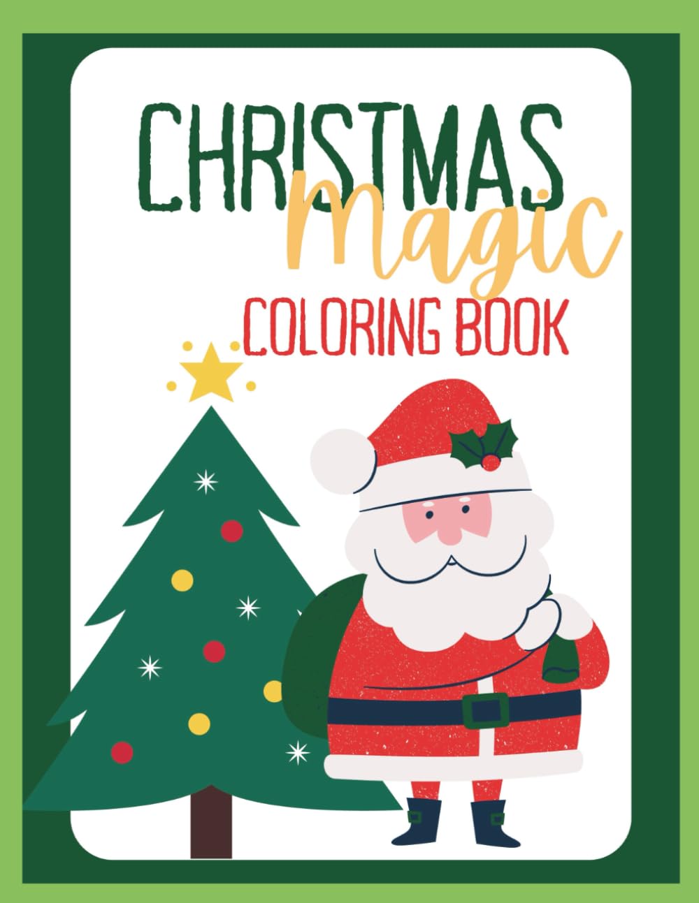 Christmas Magic; Children’s Coloring Book: Christmas Coloring Book for your little artist