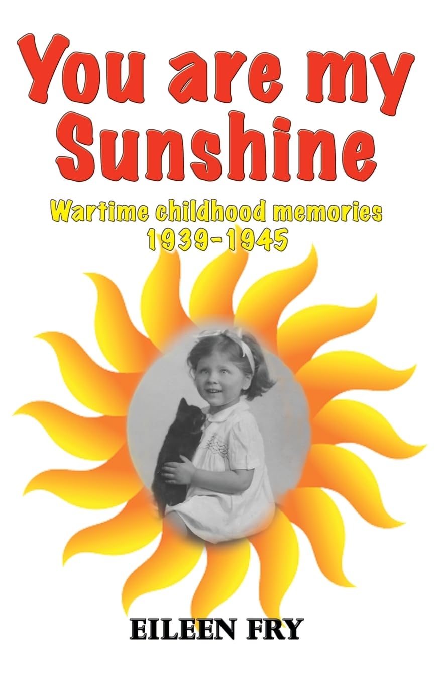 You are my sunshine: wartime childhood memories 1939-1945