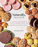 Naturally, Delicious Desserts: 100 Sweet But Not Sinful Treats