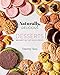 Naturally, Delicious Desserts: 100 Sweet But Not Sinful Treats