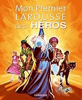 Mon premier Larousse des héros 2035846773 Book Cover