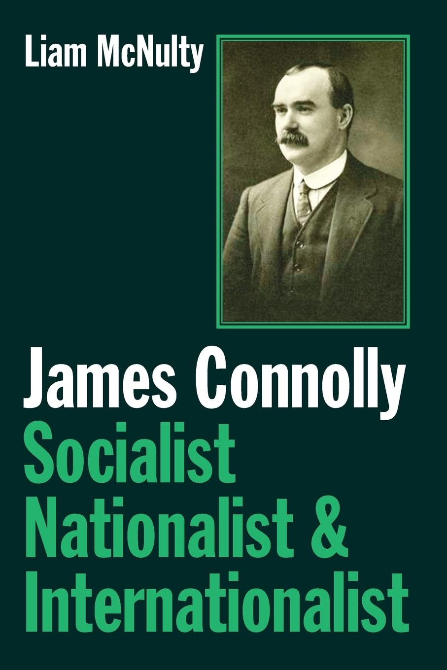 James Connolly : Socialist, Nationalist and Internationalist