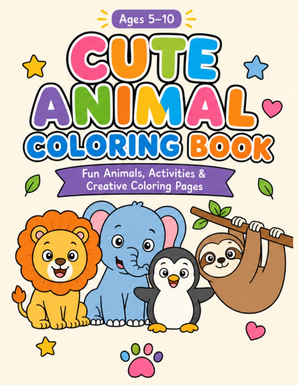 Cute Animal Coloring Book: Fun Animals, Activities & Creative Coloring Pages for Kids Ages 5–10