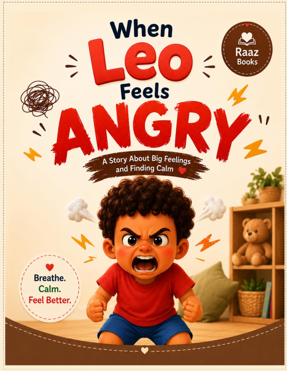 When Leo Feels Angry: A Gentle Story to Help Toddlers Understand Big Feelings, Calm Down, and Use Their Words — Emotional Regulation for Children