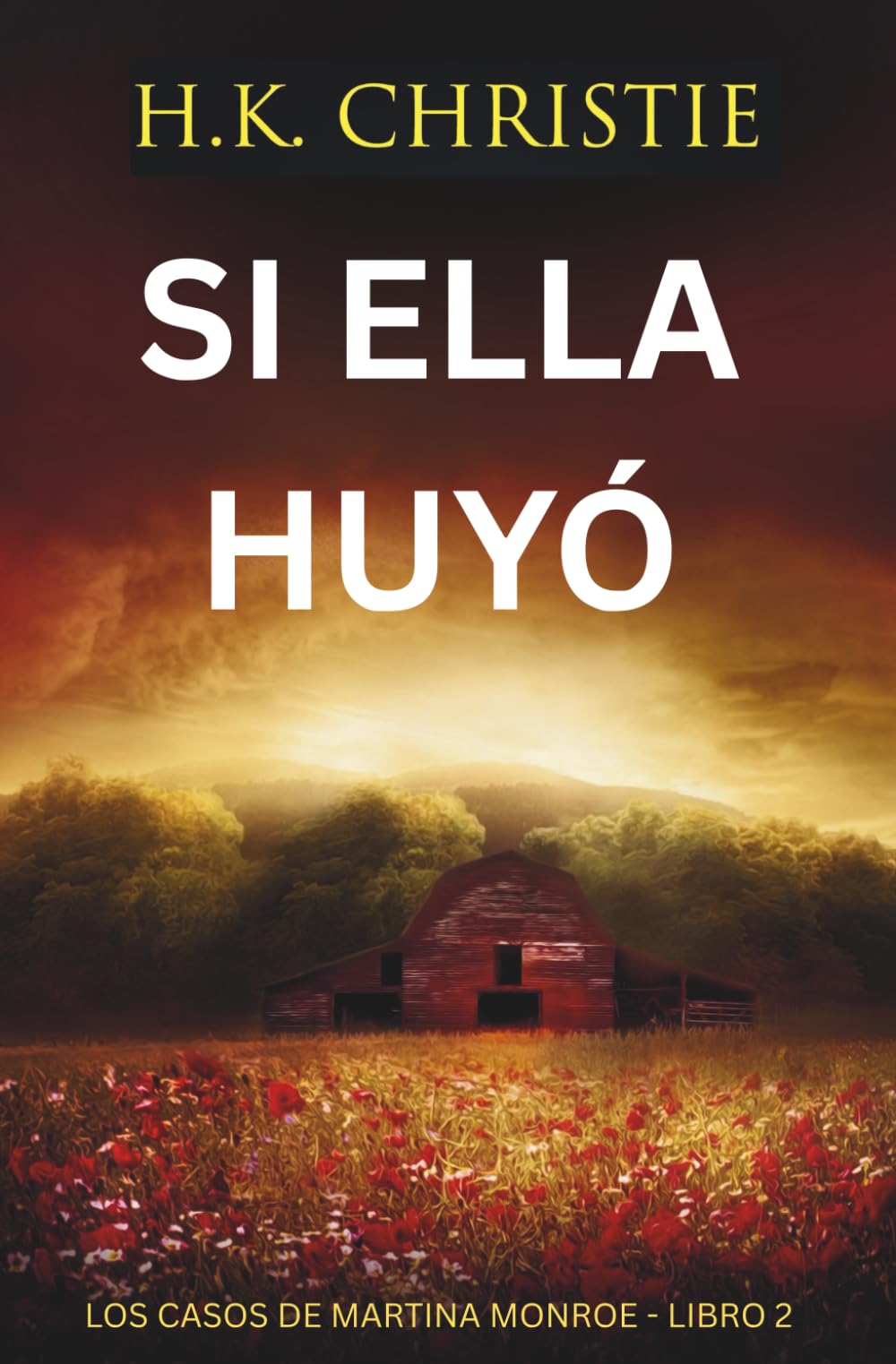Si ella huyó: Un thriller criminal sobre un asesino en serie (Los Casos de Martina Monroe)