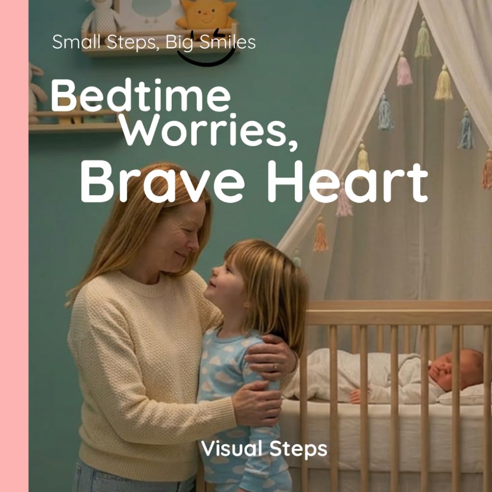 Bedtime Worries, Brave Heart: Helping Kids Handle Big Emotions (Small Steps, Big Smiles)