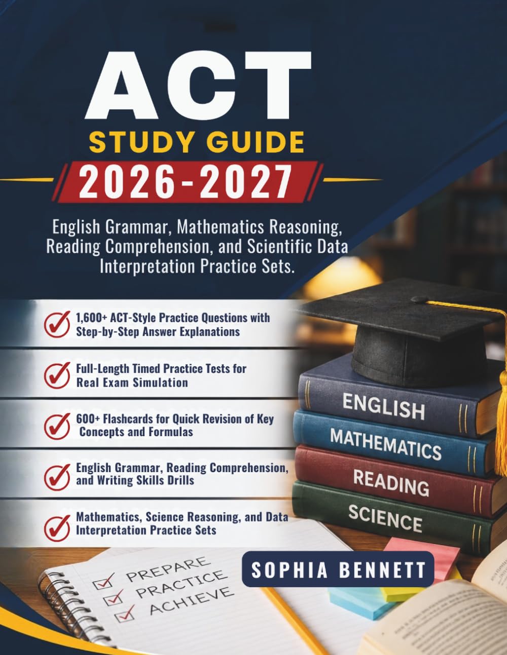 ACT TEST PREP 2026-2027: English Grammar Mathematics Reasoning Reading Comprehension and Scientific Data Interpretation Practice Sets