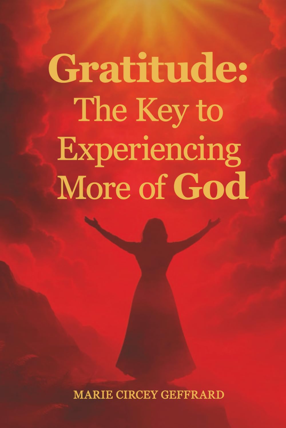 Gratitude: The Key to Experiencing More of God