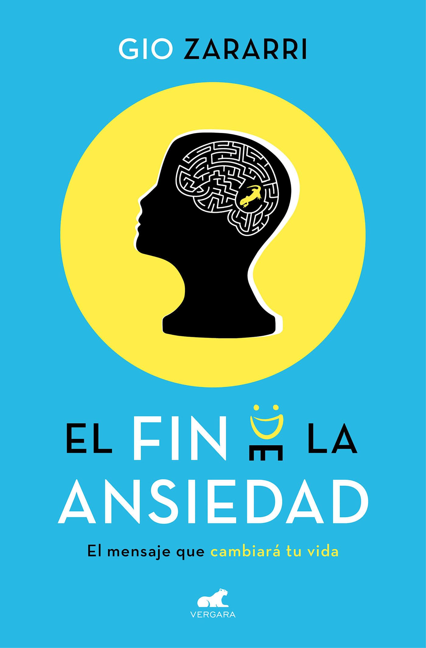 El fin de la ansiedad: El mensaje que cambiará tu vida (Vergara)