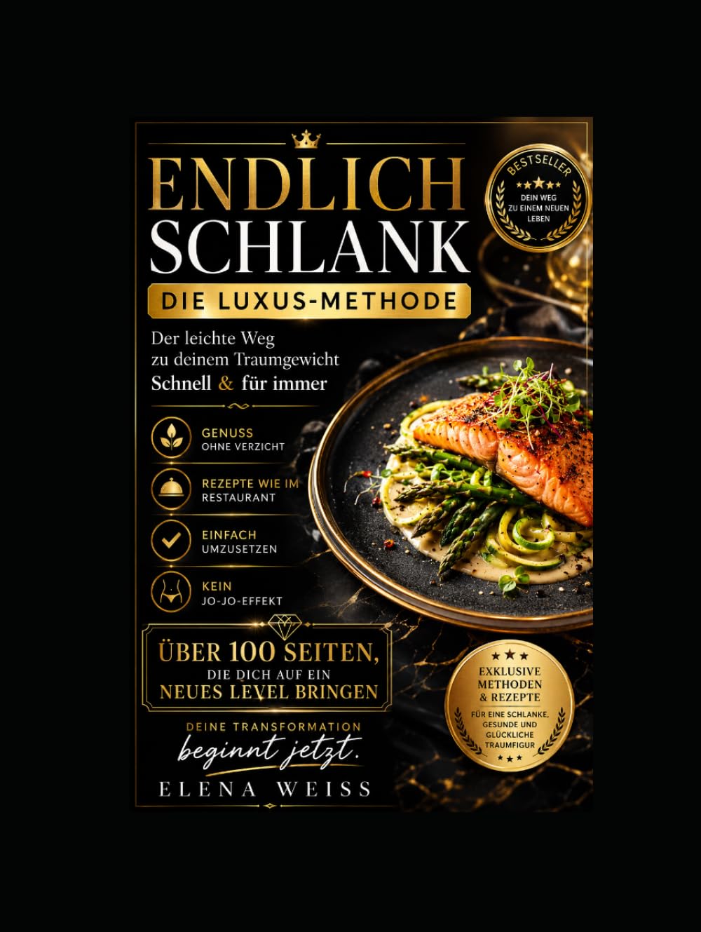 ENDLICH SCHLANK: Die Luxus-Methode für schnelles und dauerhaftes Abnehmen mit einfachen Rezepten wie im Restaurant